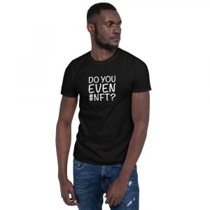 Do You Even NFT? – Short-Sleeve Unisex T-Shirt – 2